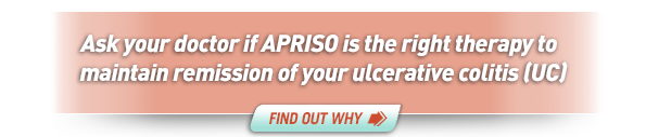 Click to find out how to ask your doctor if APRISO is the right therapy to maintain remission of your ulcerative colitis (UC).